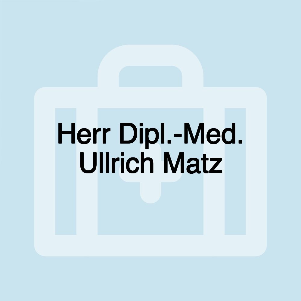 Herr Dipl.-Med. Ullrich Matz