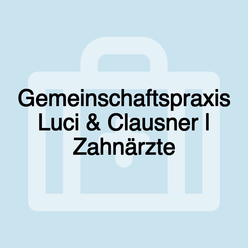 Gemeinschaftspraxis Luci & Clausner | Zahnärzte