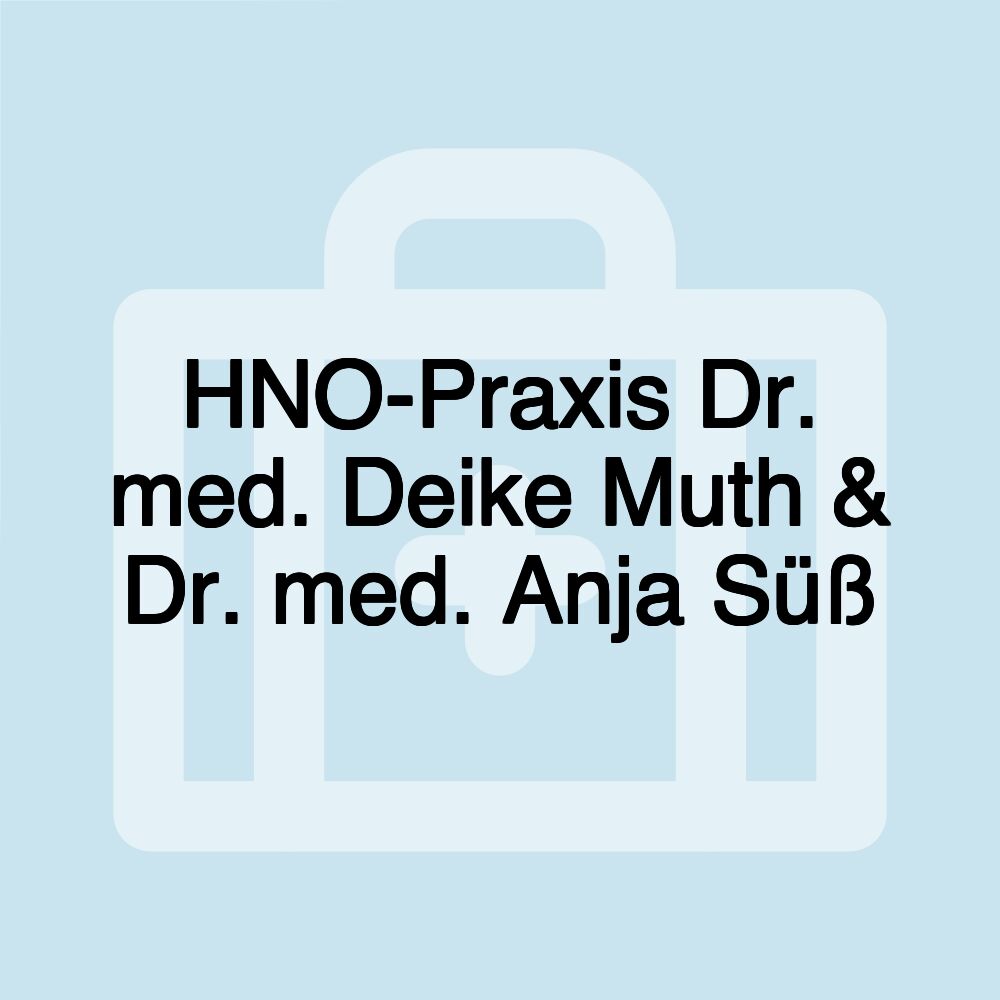 HNO-Praxis Dr. med. Deike Muth & Dr. med. Anja Süß