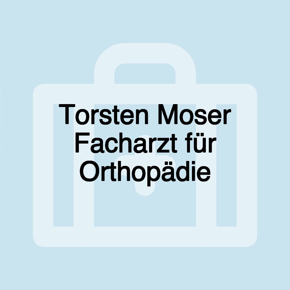 Torsten Moser Facharzt für Orthopädie