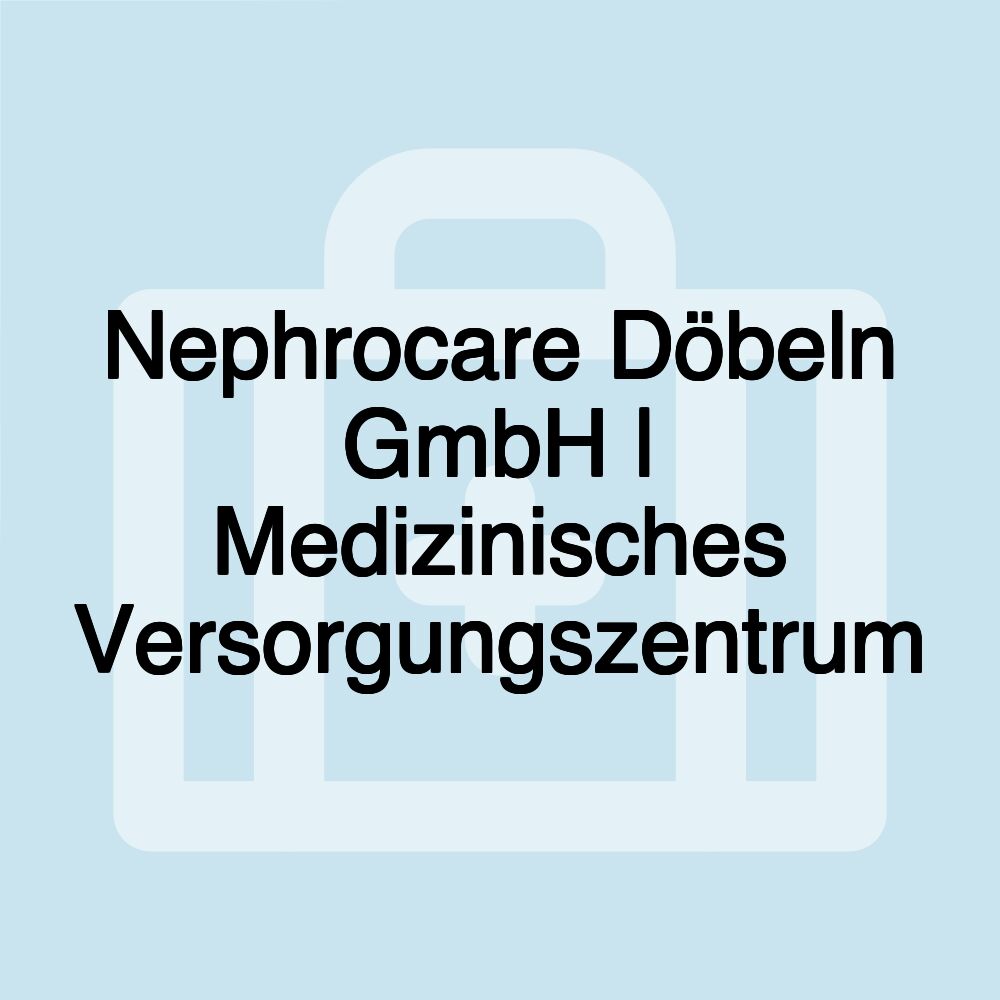 Nephrocare Döbeln GmbH | Medizinisches Versorgungszentrum