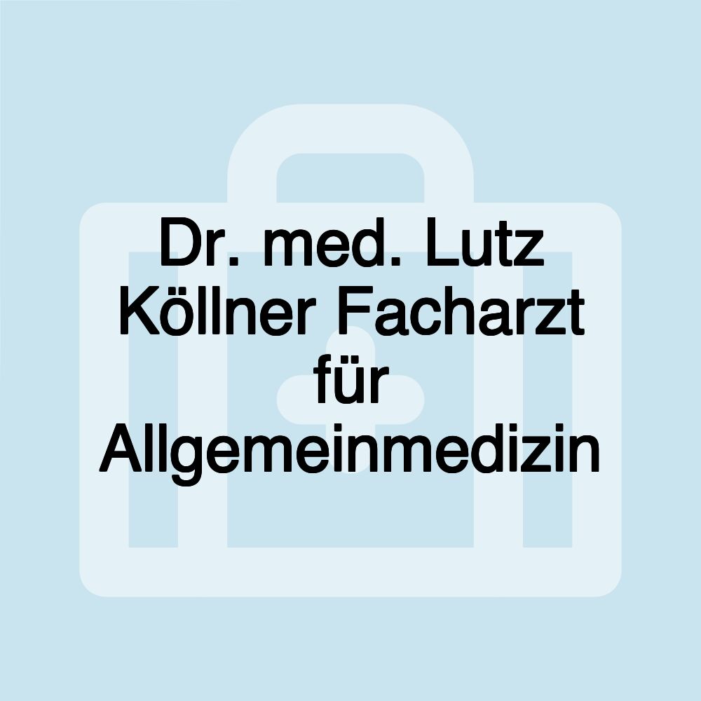 Dr. med. Lutz Köllner Facharzt für Allgemeinmedizin