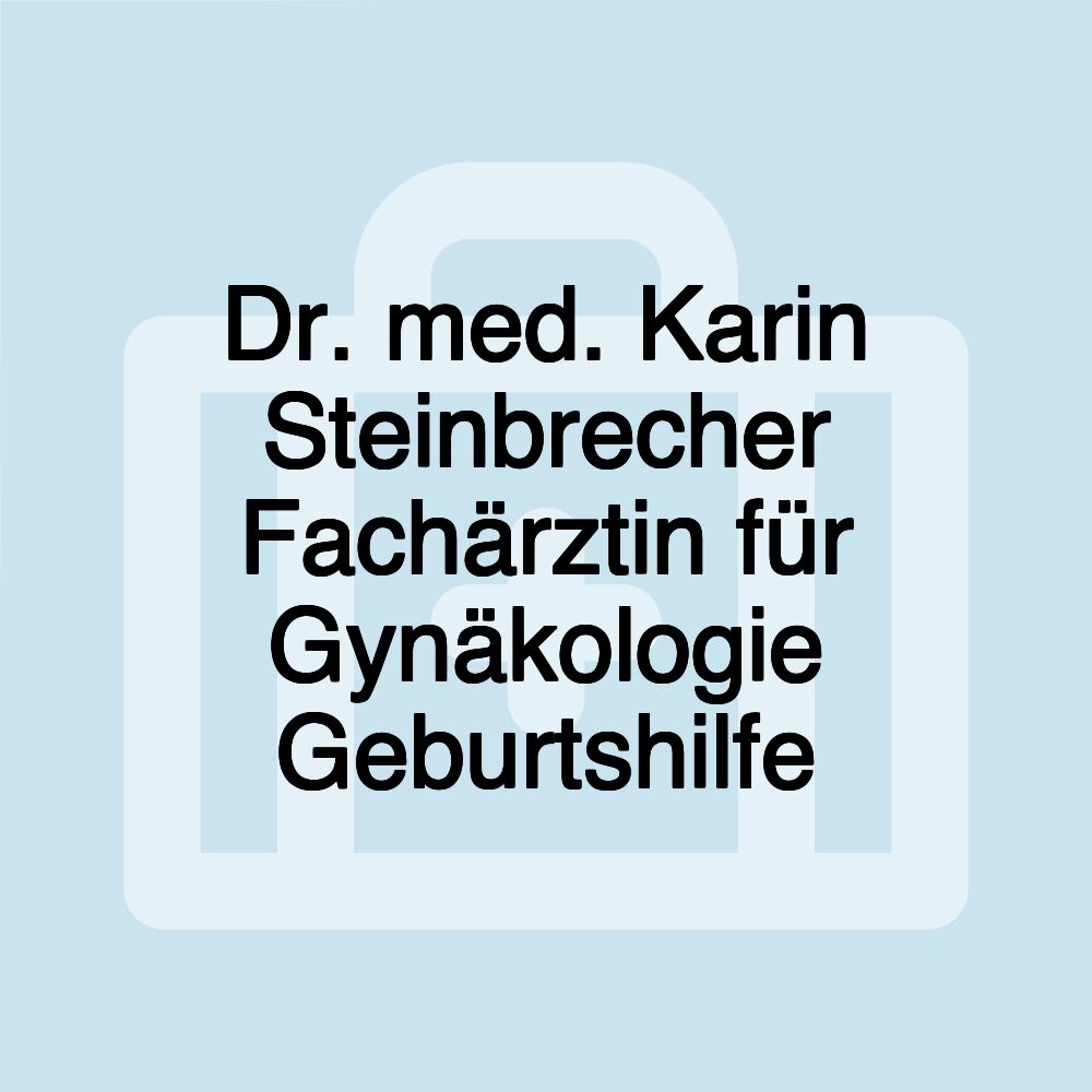 Dr. med. Karin Steinbrecher Fachärztin für Gynäkologie Geburtshilfe