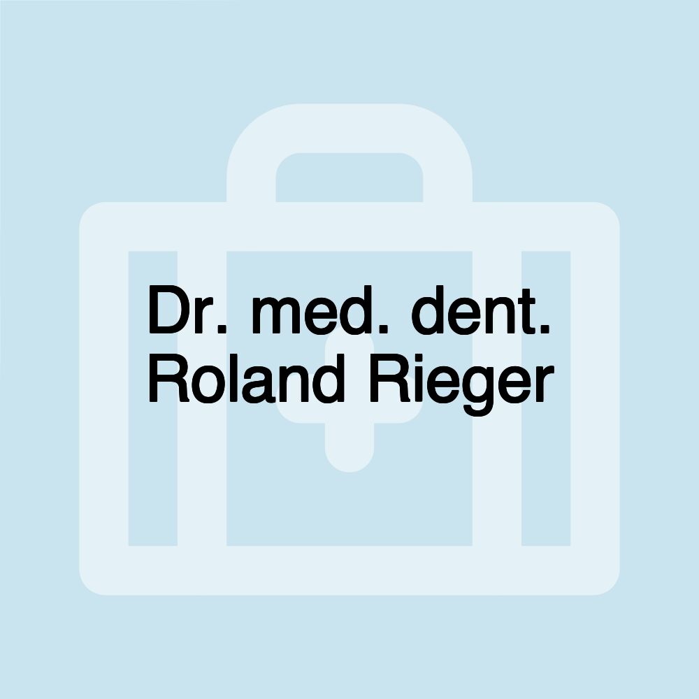 Dr. med. dent. Roland Rieger