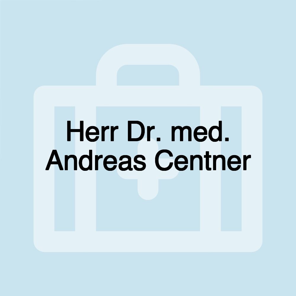 Herr Dr. med. Andreas Centner