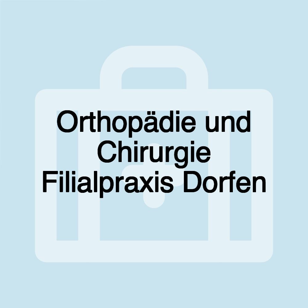 Orthopädie und Chirurgie Filialpraxis Dorfen