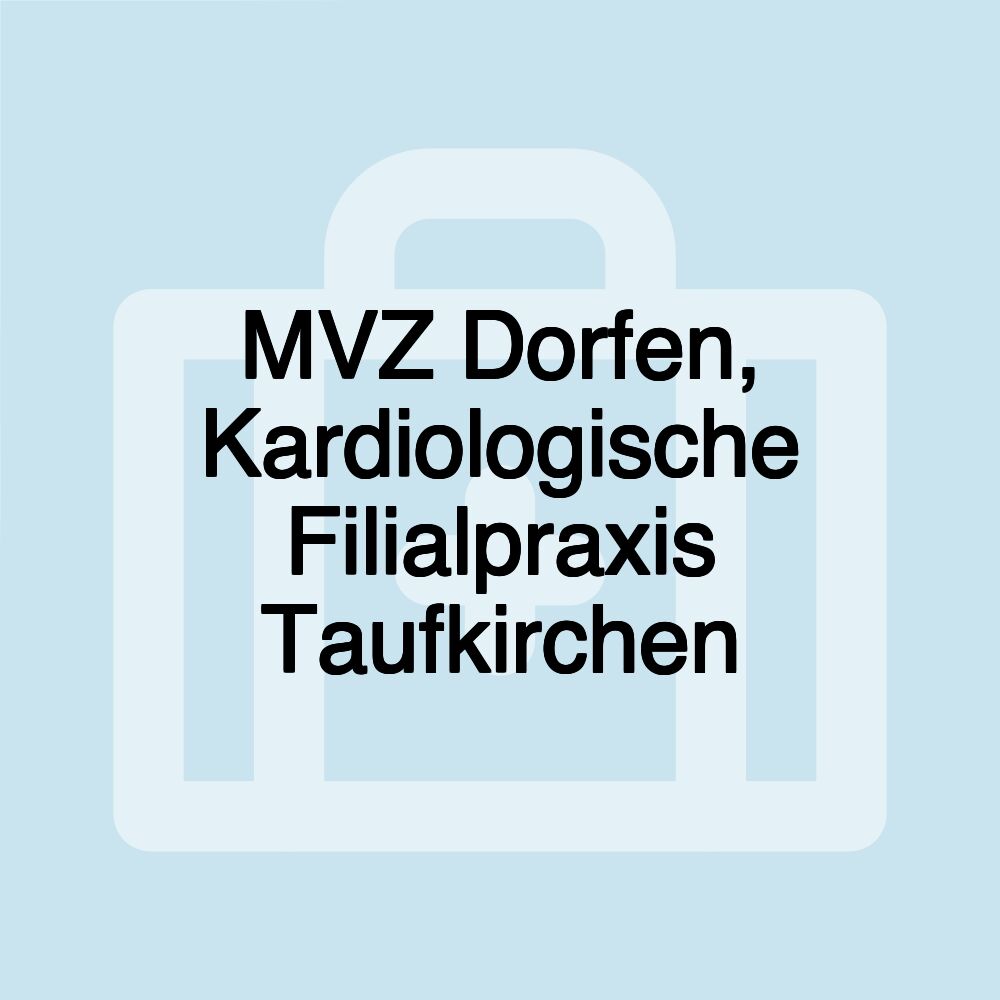 MVZ Dorfen, Kardiologische Filialpraxis Taufkirchen