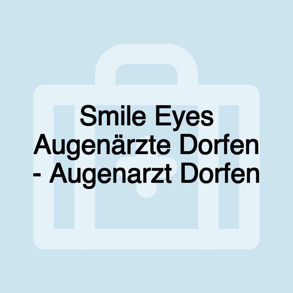 Smile Eyes Augenärzte Dorfen - Augenarzt Dorfen