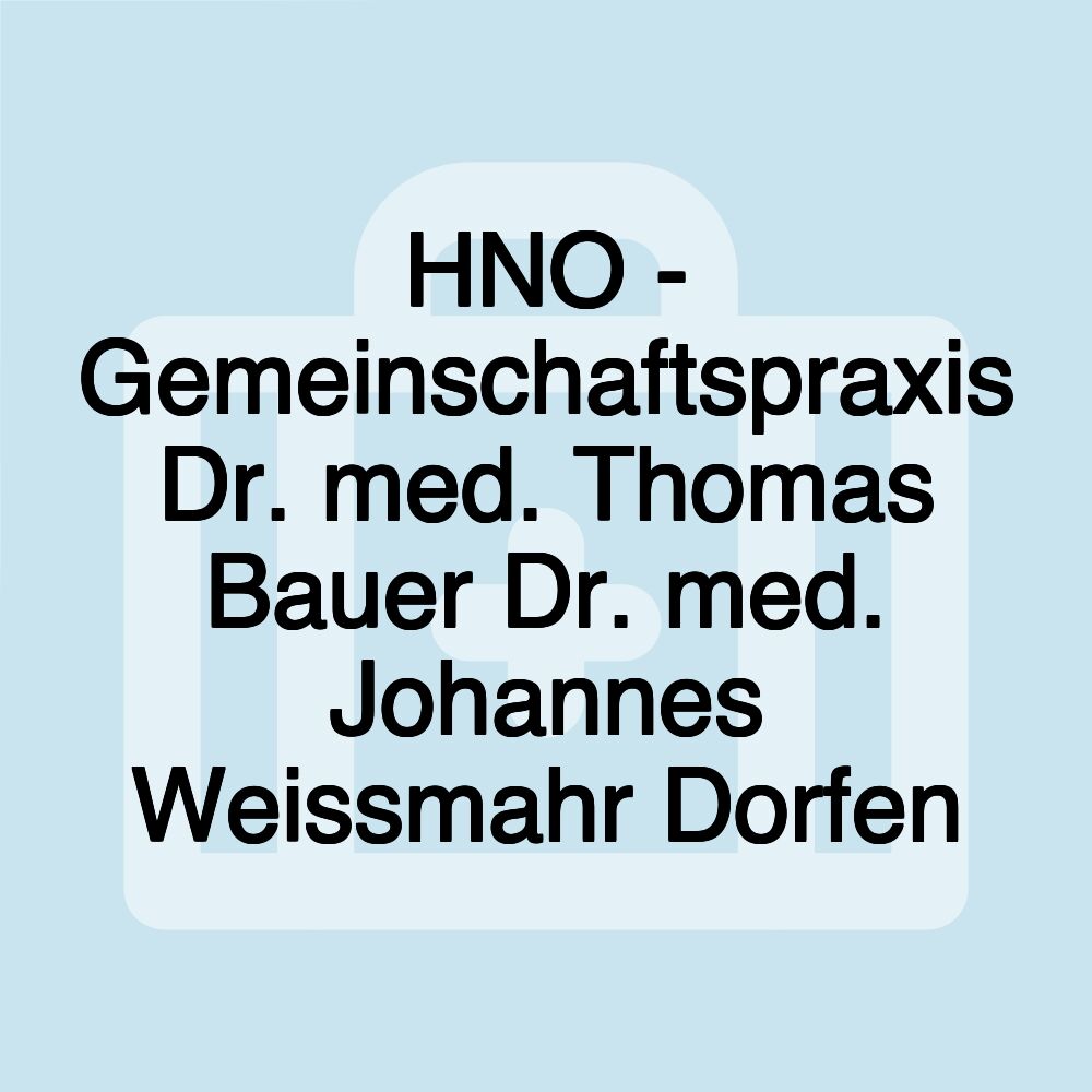 HNO - Gemeinschaftspraxis Dr. med. Thomas Bauer Dr. med. Johannes Weissmahr Dorfen