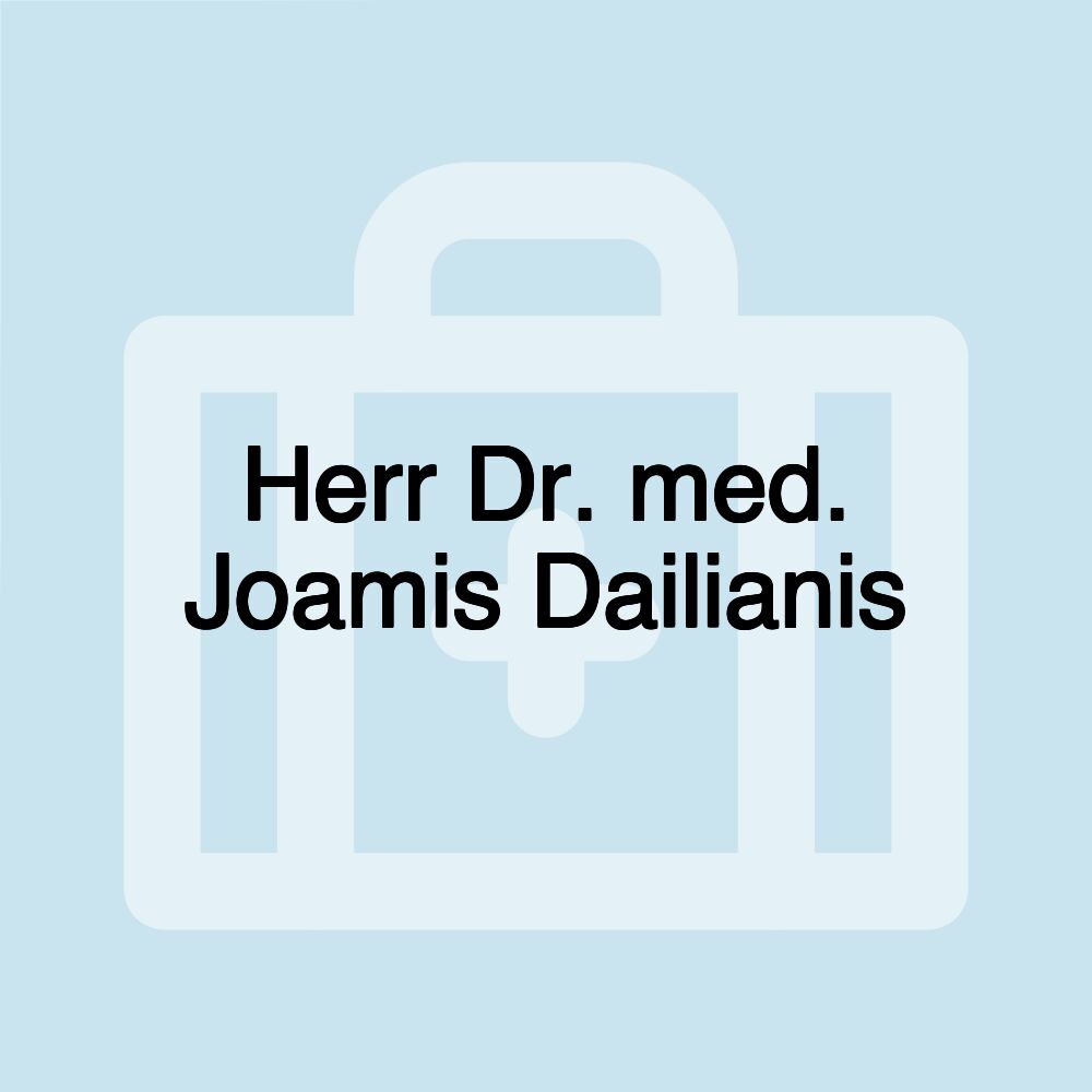 Herr Dr. med. Joamis Dailianis