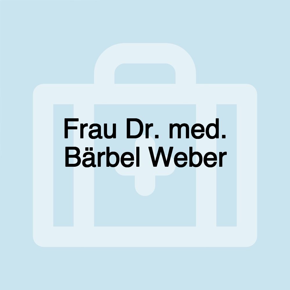 Frau Dr. med. Bärbel Weber