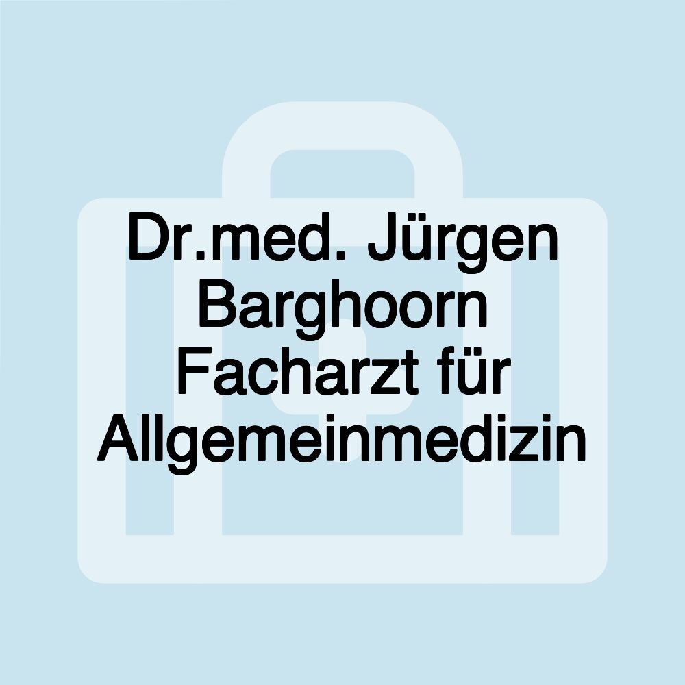 Dr.med. Jürgen Barghoorn Facharzt für Allgemeinmedizin