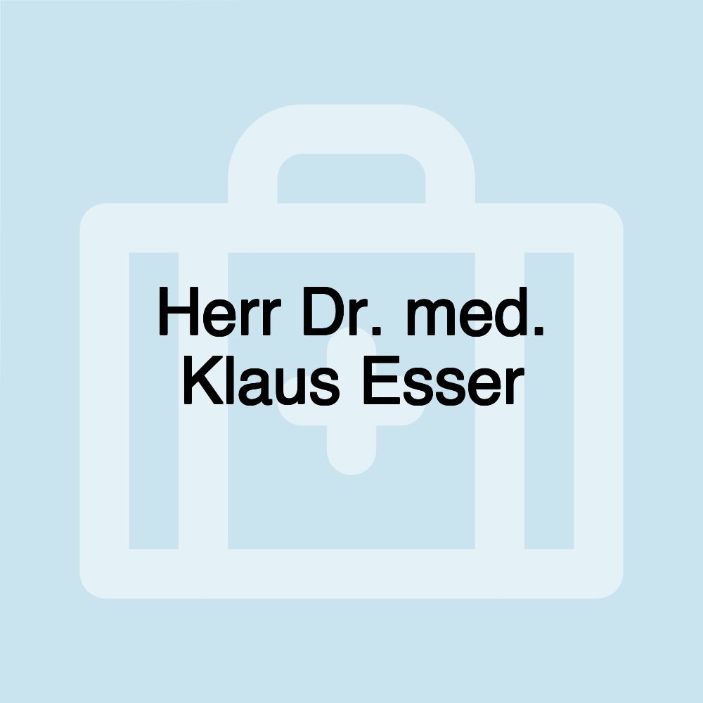 Herr Dr. med. Klaus Esser