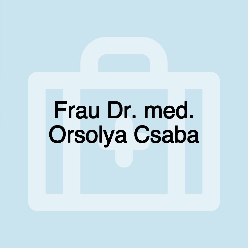 Frau Dr. med. Orsolya Csaba