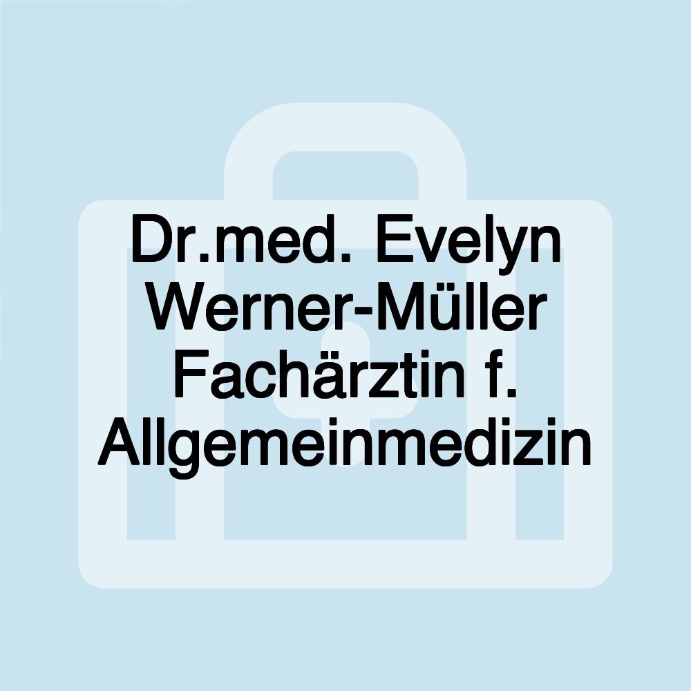 Dr.med. Evelyn Werner-Müller Fachärztin f. Allgemeinmedizin