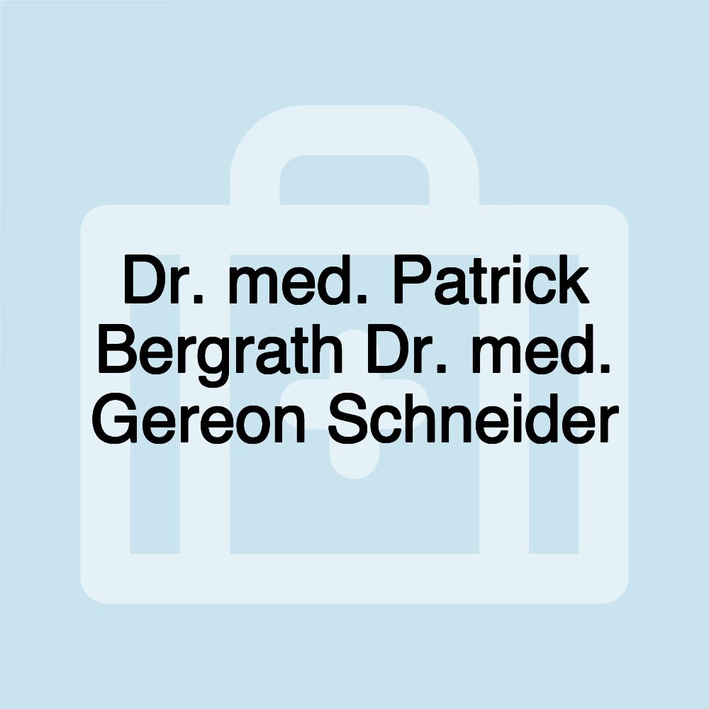 Dr. med. Patrick Bergrath Dr. med. Gereon Schneider