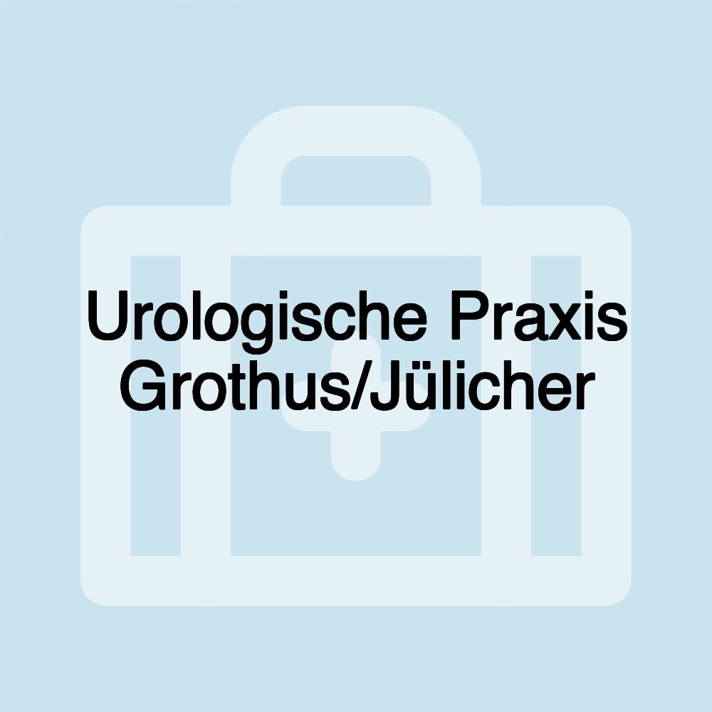 Urologische Praxis Grothus/Jülicher