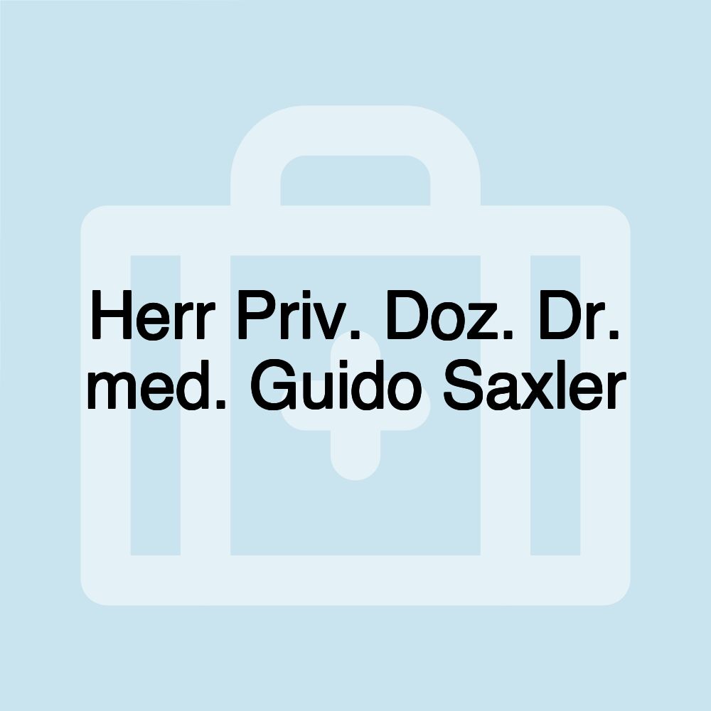 Herr Priv. Doz. Dr. med. Guido Saxler