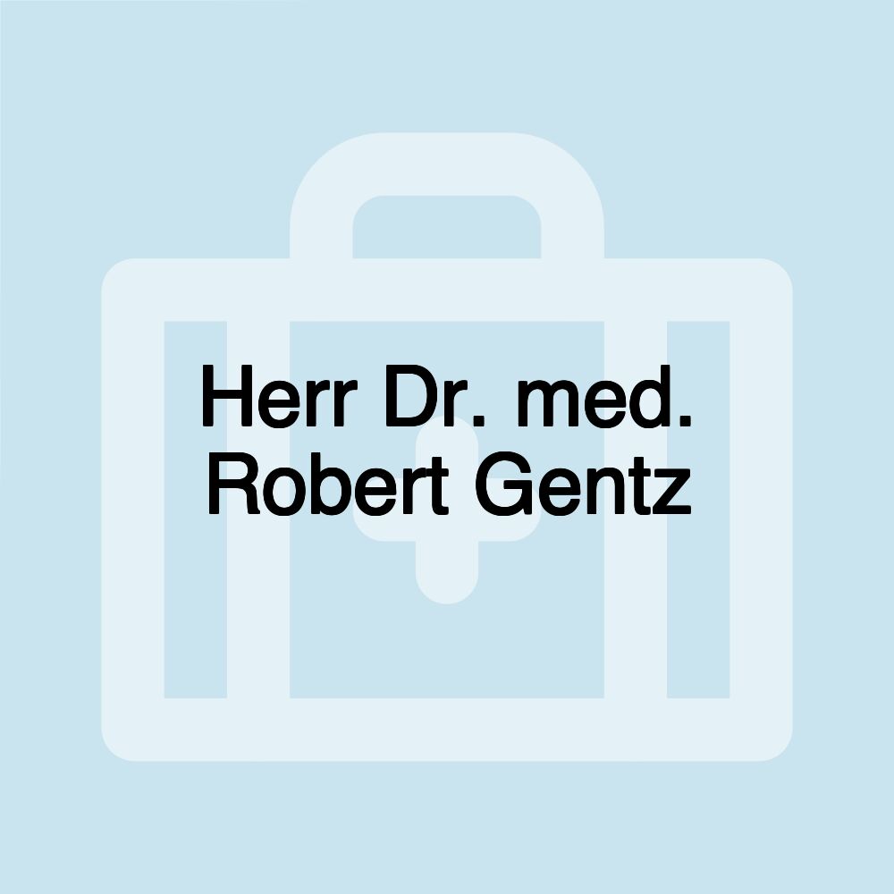 Herr Dr. med. Robert Gentz