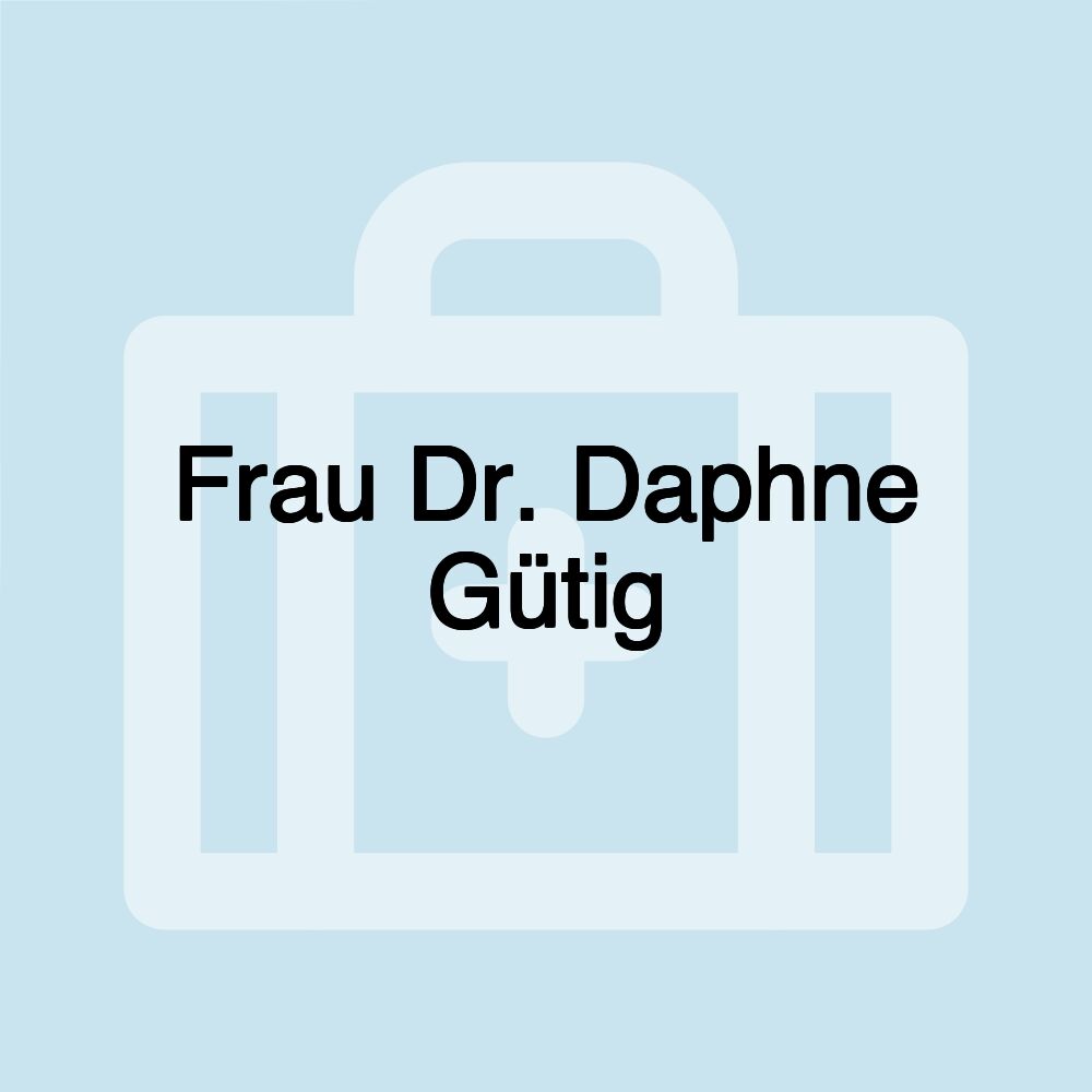 Frau Dr. Daphne Gütig