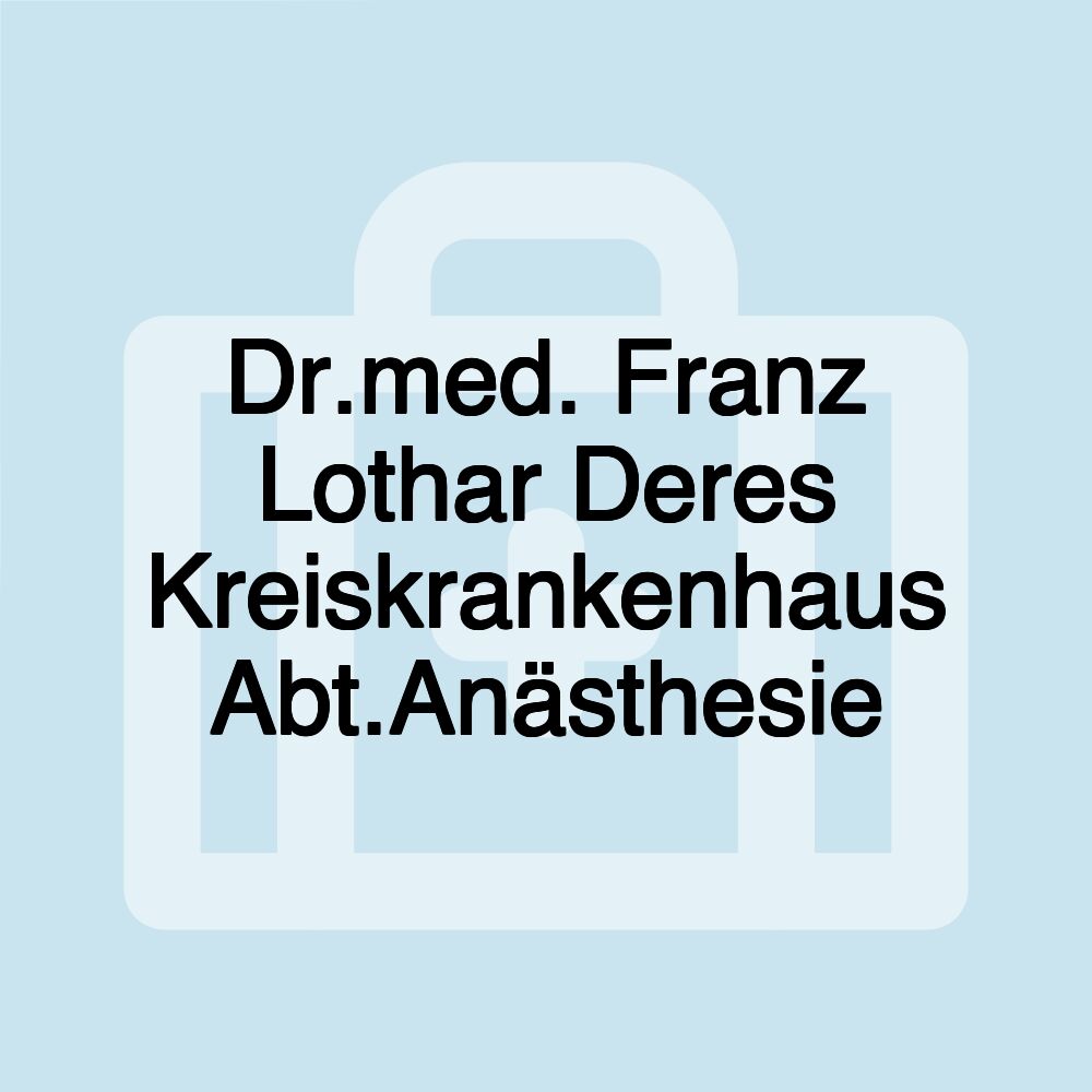 Dr.med. Franz Lothar Deres Kreiskrankenhaus Abt.Anästhesie