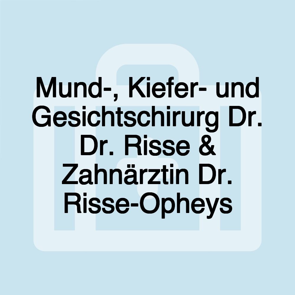 Mund-, Kiefer- und Gesichtschirurg Dr. Dr. Risse & Zahnärztin Dr. Risse-Opheys