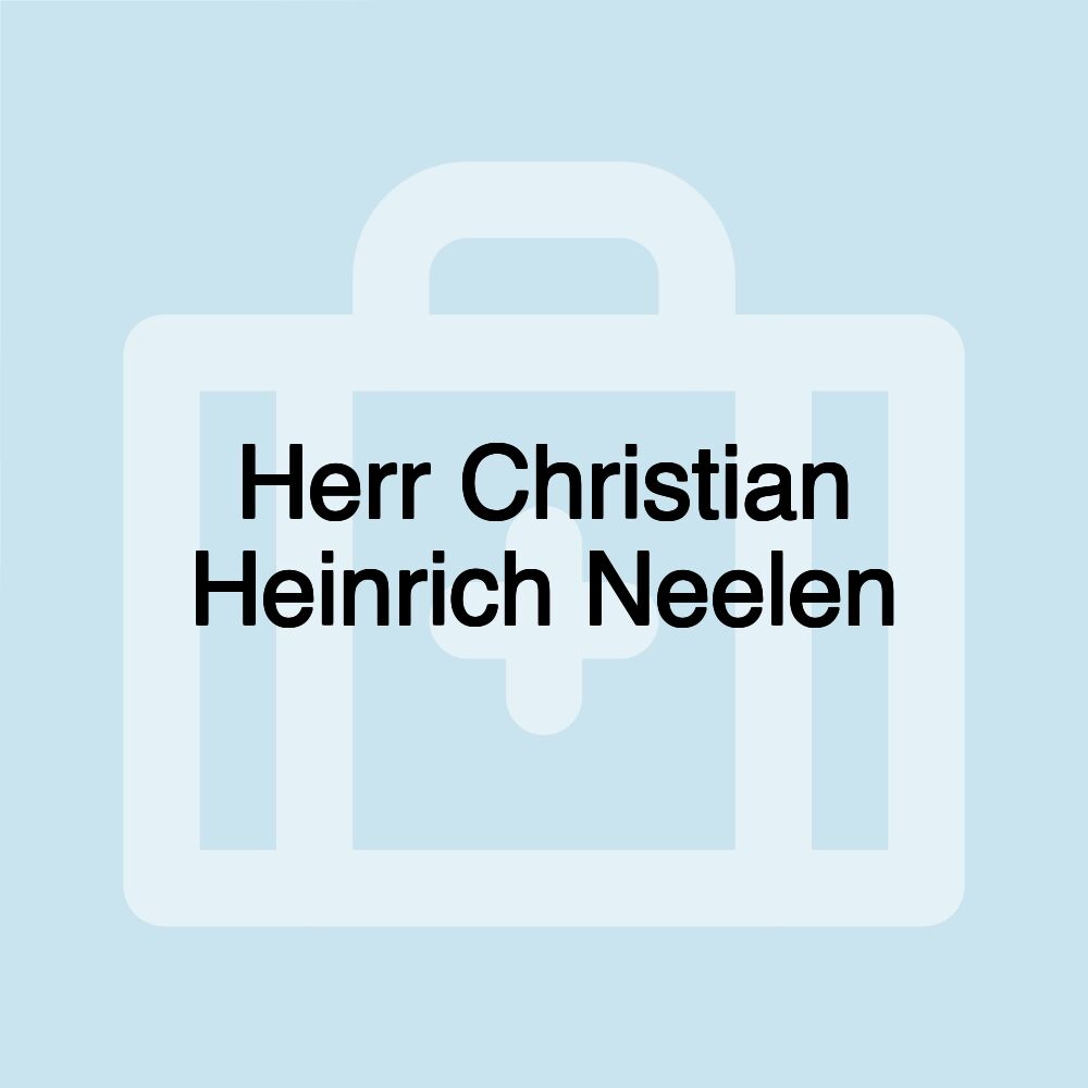 Herr Christian Heinrich Neelen