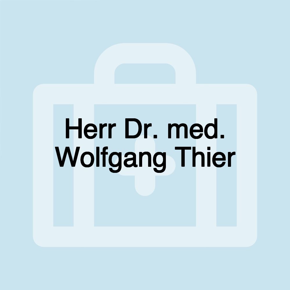 Herr Dr. med. Wolfgang Thier