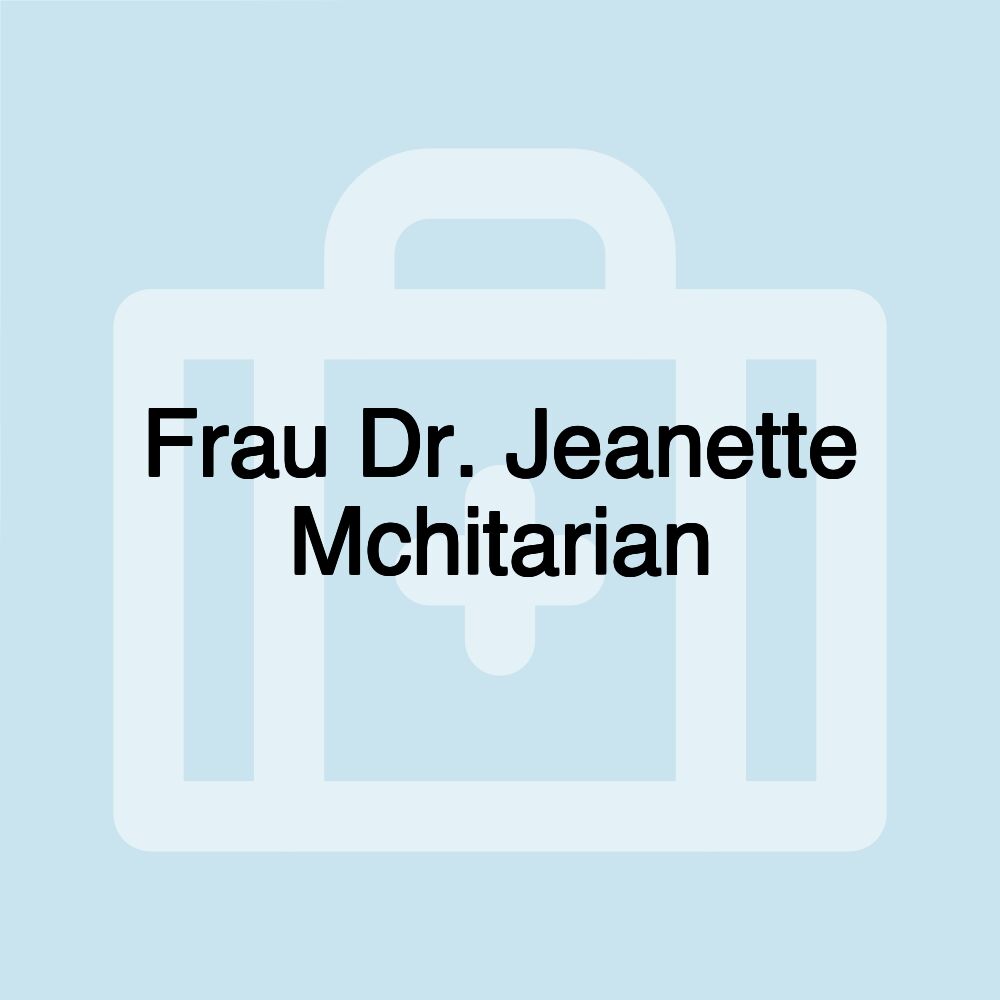 Frau Dr. Jeanette Mchitarian