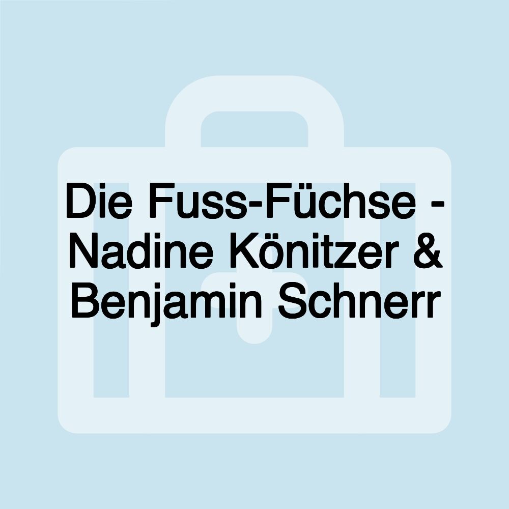 Die Fuss-Füchse - Nadine Könitzer & Benjamin Schnerr