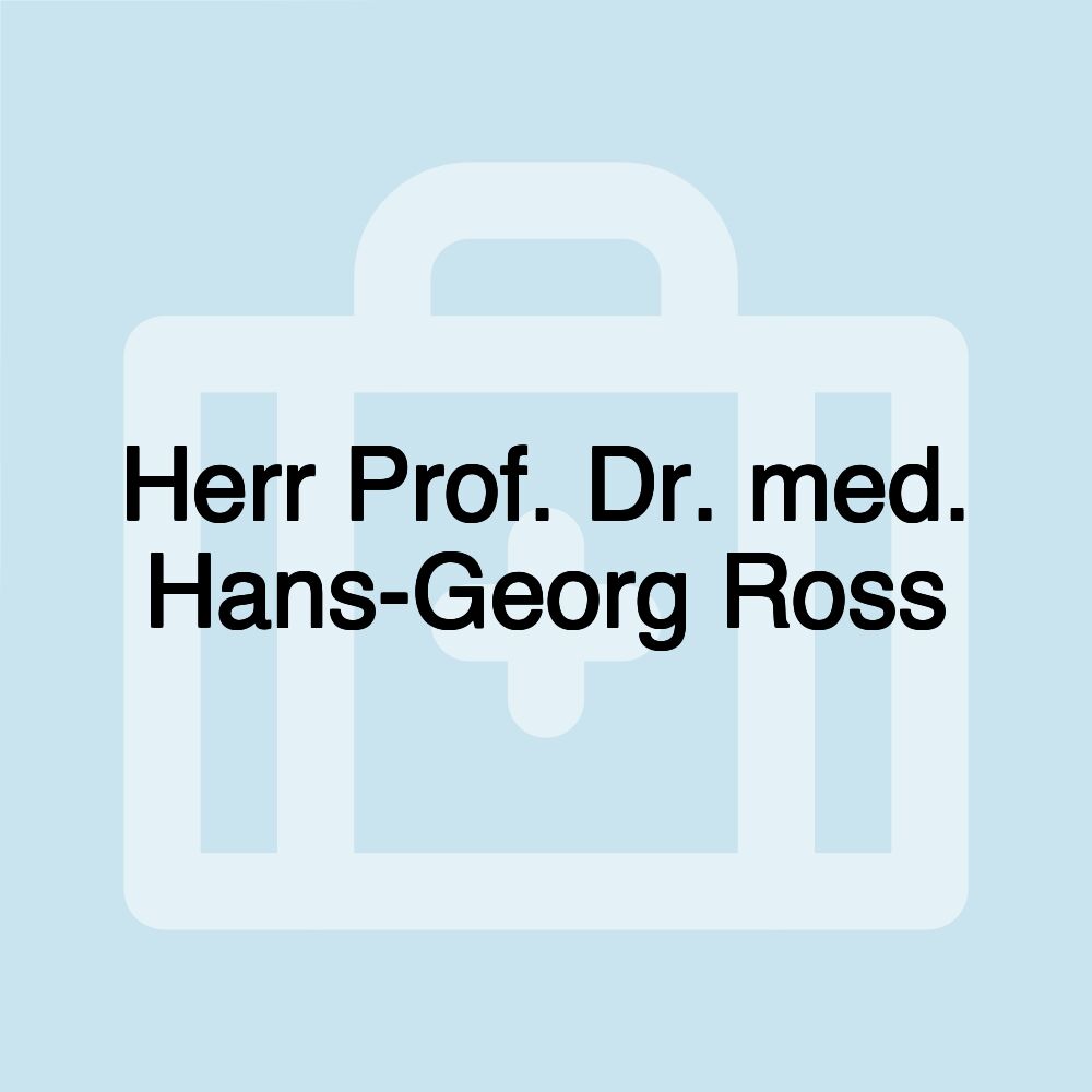 Herr Prof. Dr. med. Hans-Georg Ross