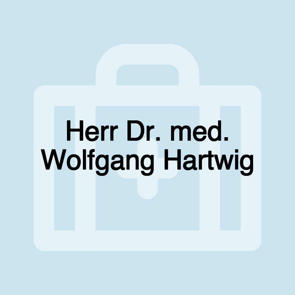 Herr Dr. med. Wolfgang Hartwig