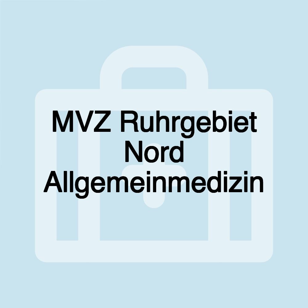 MVZ Ruhrgebiet Nord Allgemeinmedizin