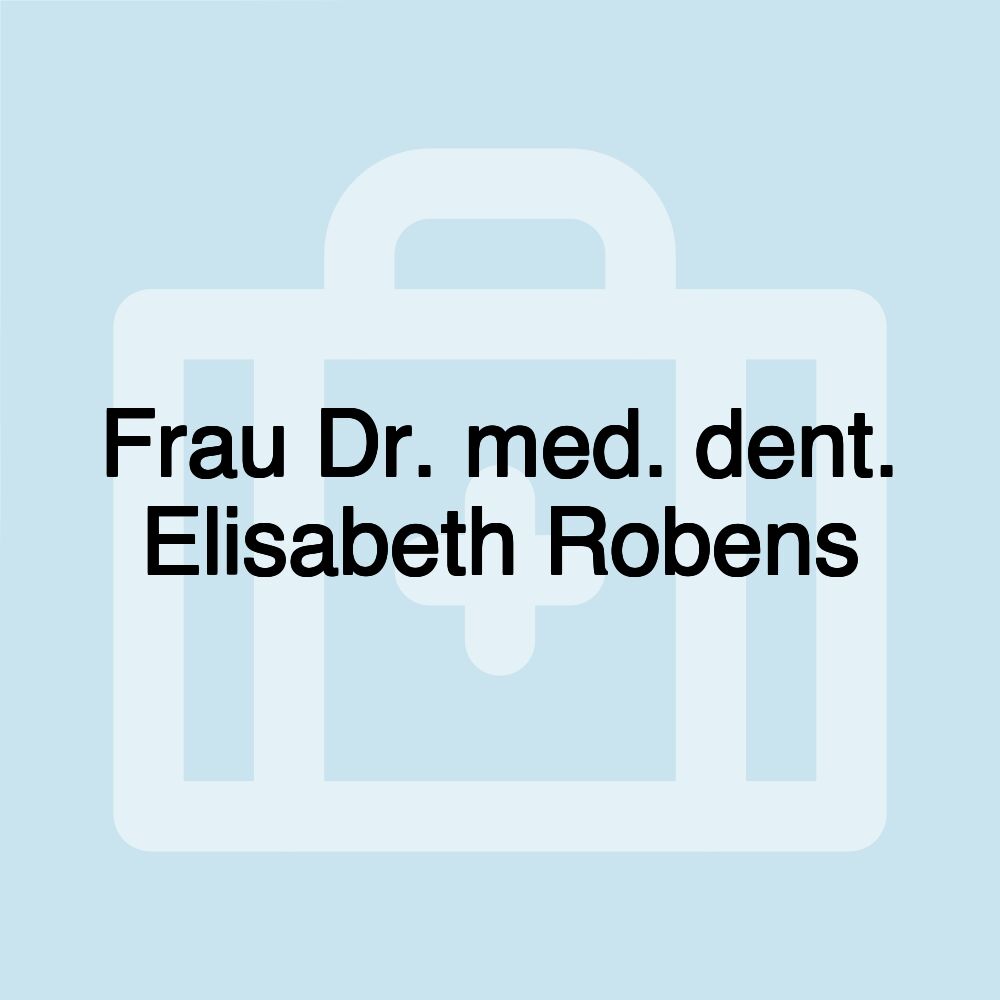 Frau Dr. med. dent. Elisabeth Robens