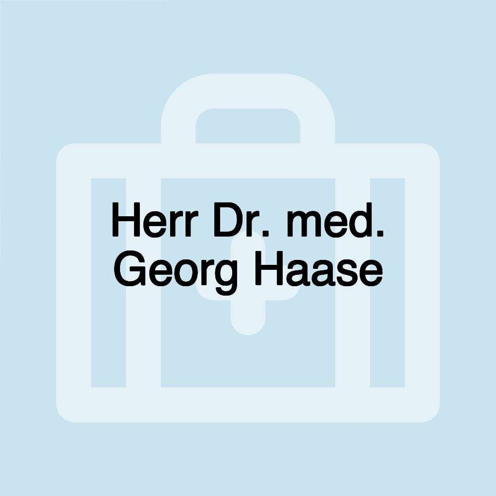 Herr Dr. med. Georg Haase