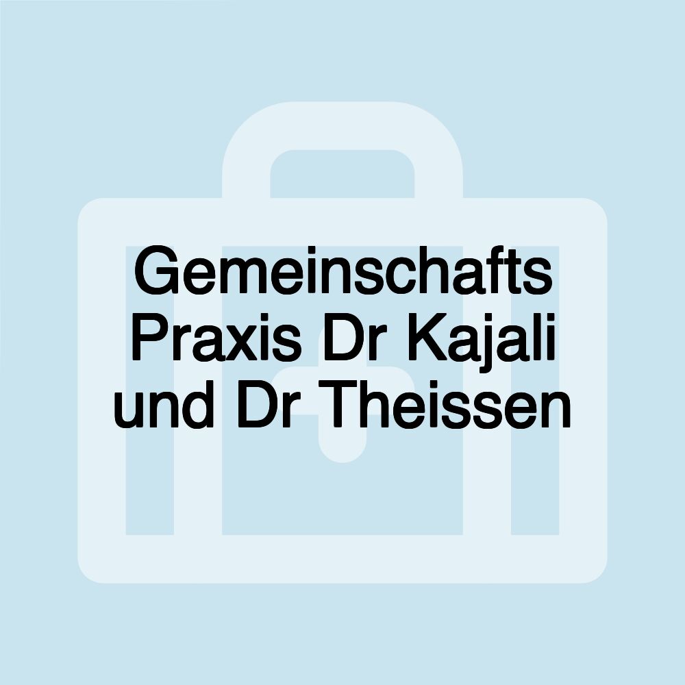 Gemeinschafts Praxis Dr Kajali und Dr Theissen