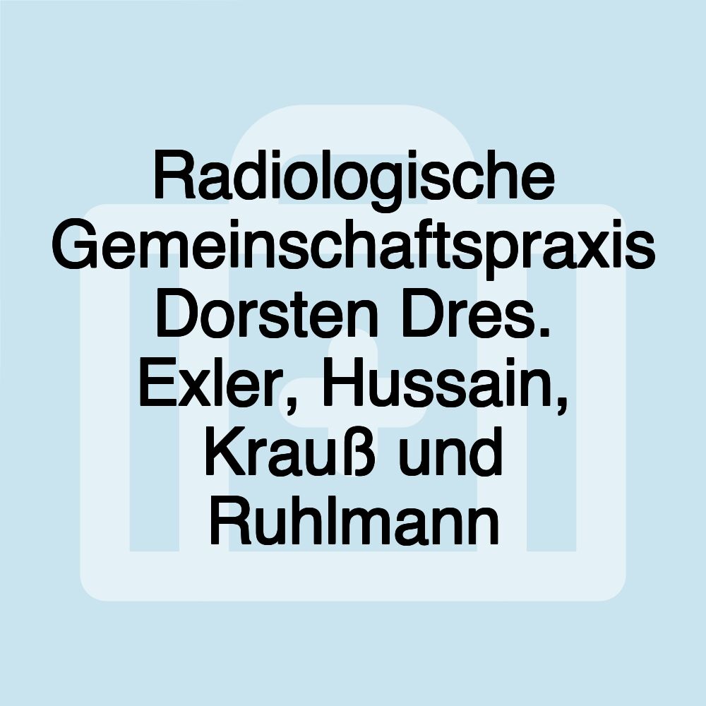 Radiologische Gemeinschaftspraxis Dorsten Dres. Exler, Hussain, Krauß und Ruhlmann