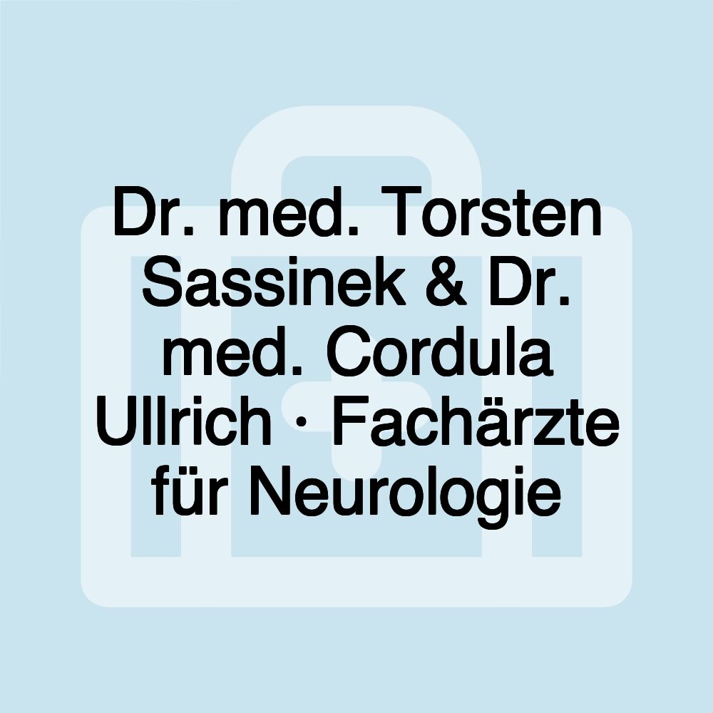 Dr. med. Torsten Sassinek & Dr. med. Cordula Ullrich · Fachärzte für Neurologie