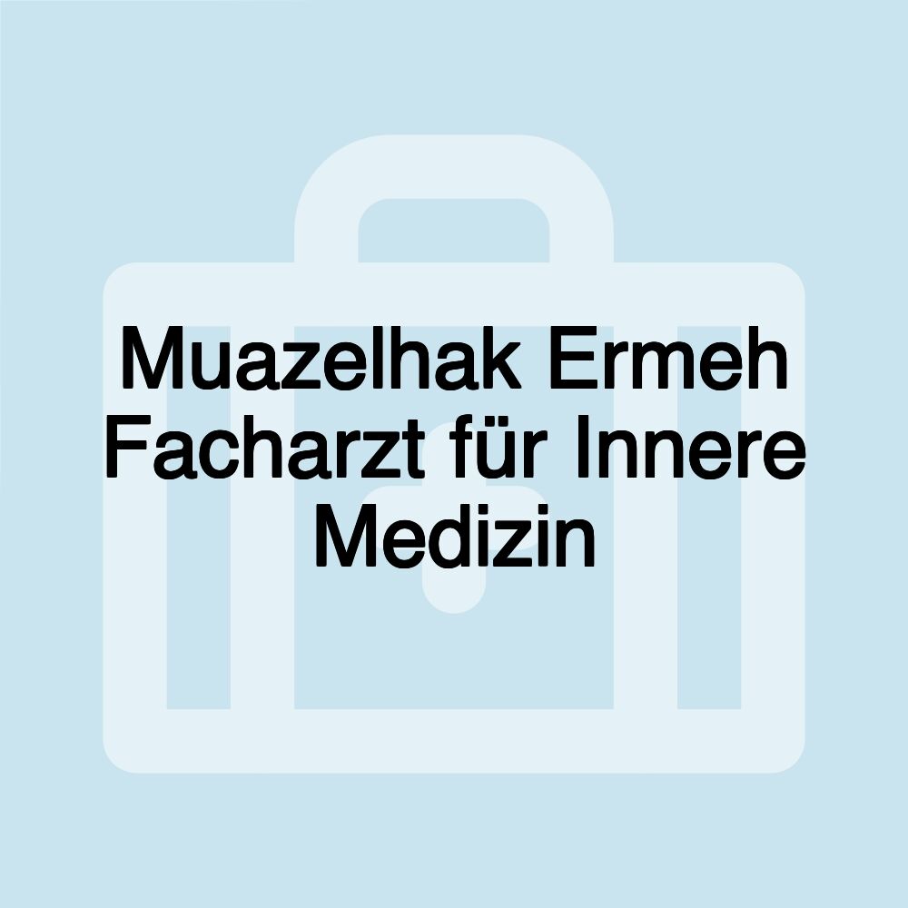 Muazelhak Ermeh Facharzt für Innere Medizin