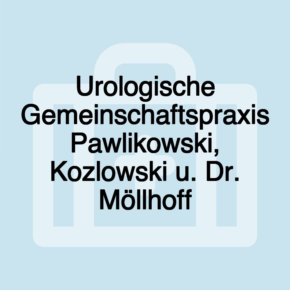 Urologische Gemeinschaftspraxis Pawlikowski, Kozlowski u. Dr. Möllhoff