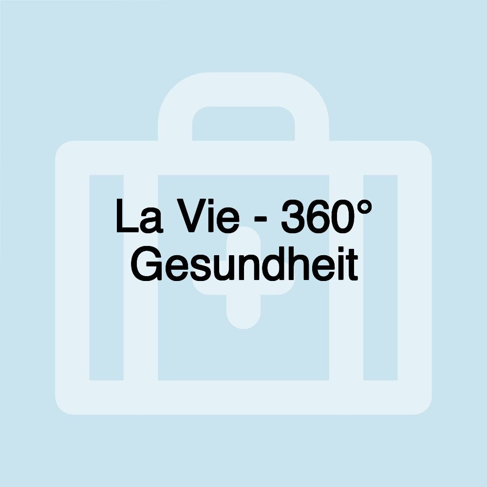 La Vie - 360° Gesundheit