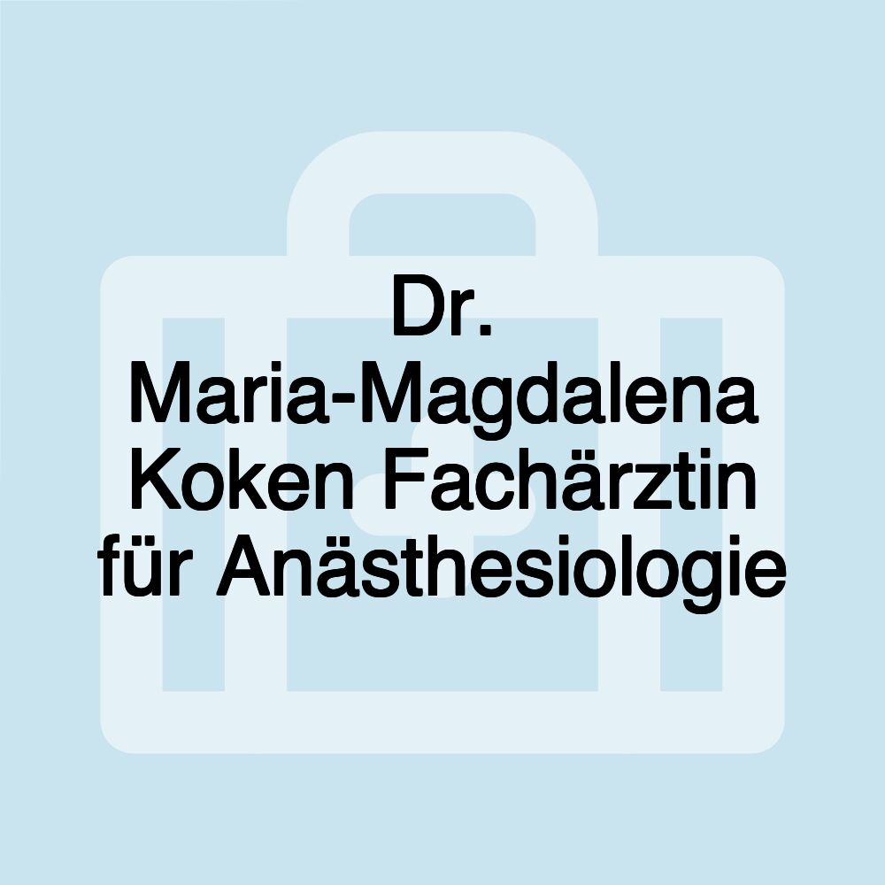 Dr. Maria-Magdalena Koken Fachärztin für Anästhesiologie