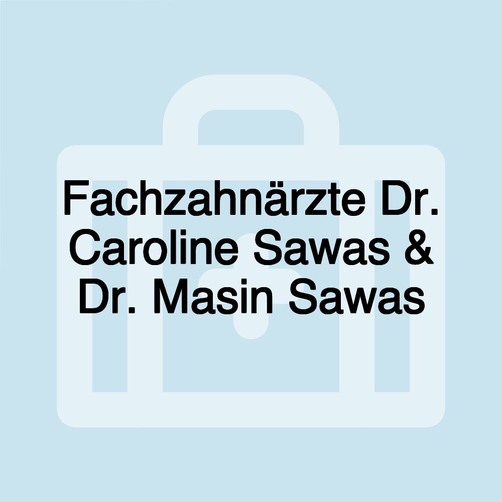 Fachzahnärzte Dr. Caroline Sawas & Dr. Masin Sawas