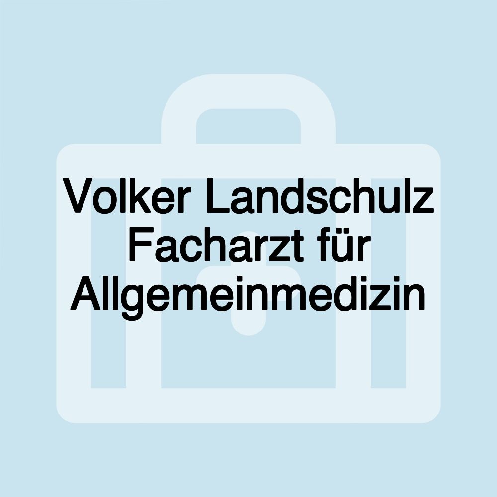 Volker Landschulz Facharzt für Allgemeinmedizin