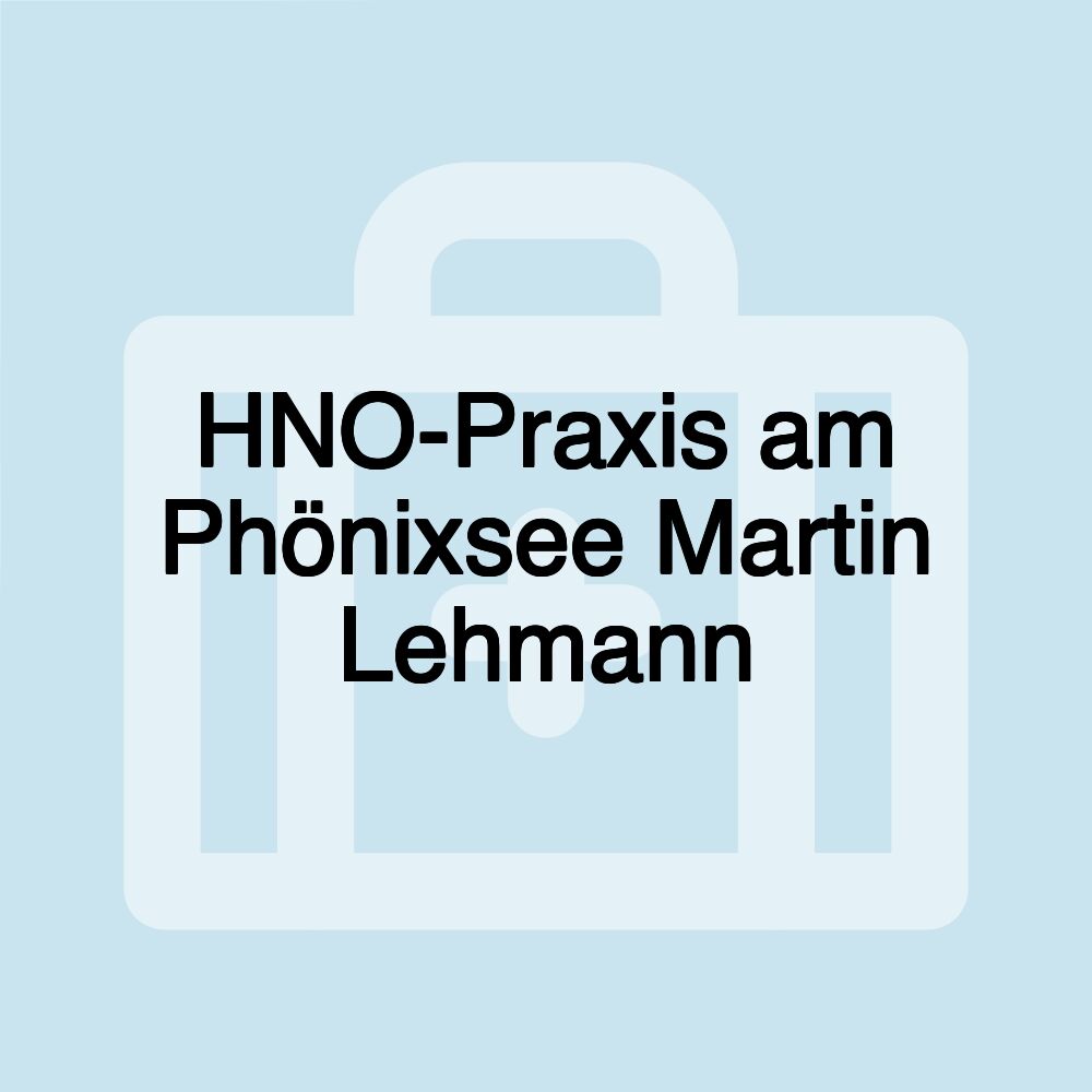 HNO-Praxis am Phönixsee Martin Lehmann