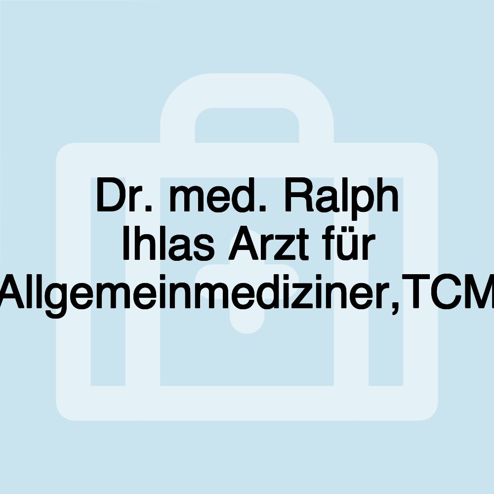 Dr. med. Ralph Ihlas Arzt für Allgemeinmediziner,TCM