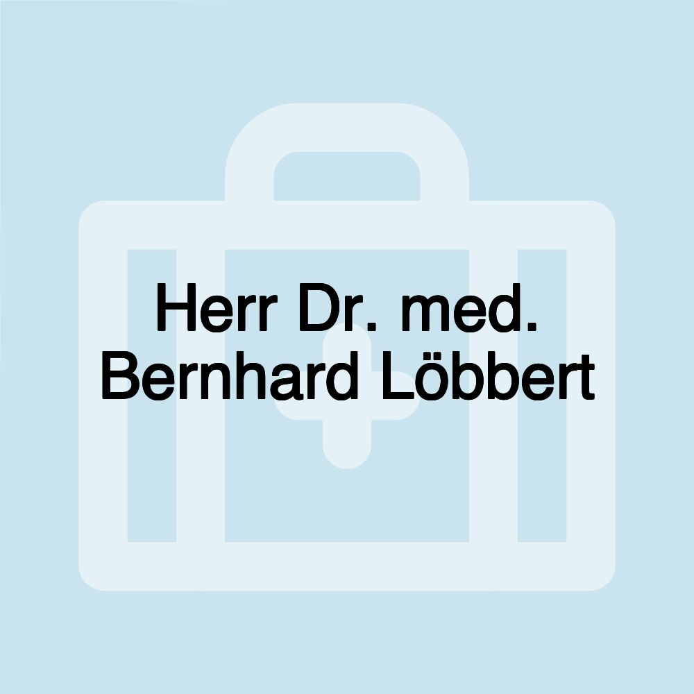 Herr Dr. med. Bernhard Löbbert