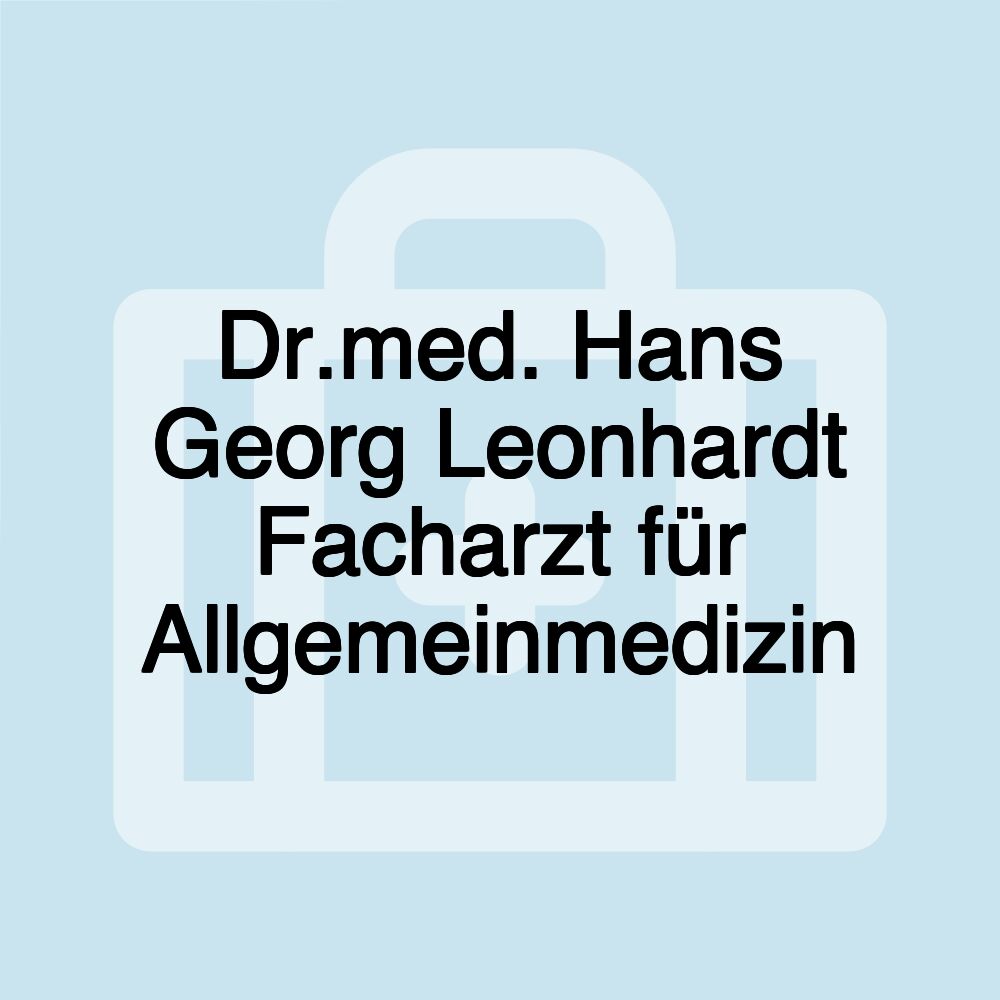 Dr.med. Hans Georg Leonhardt Facharzt für Allgemeinmedizin