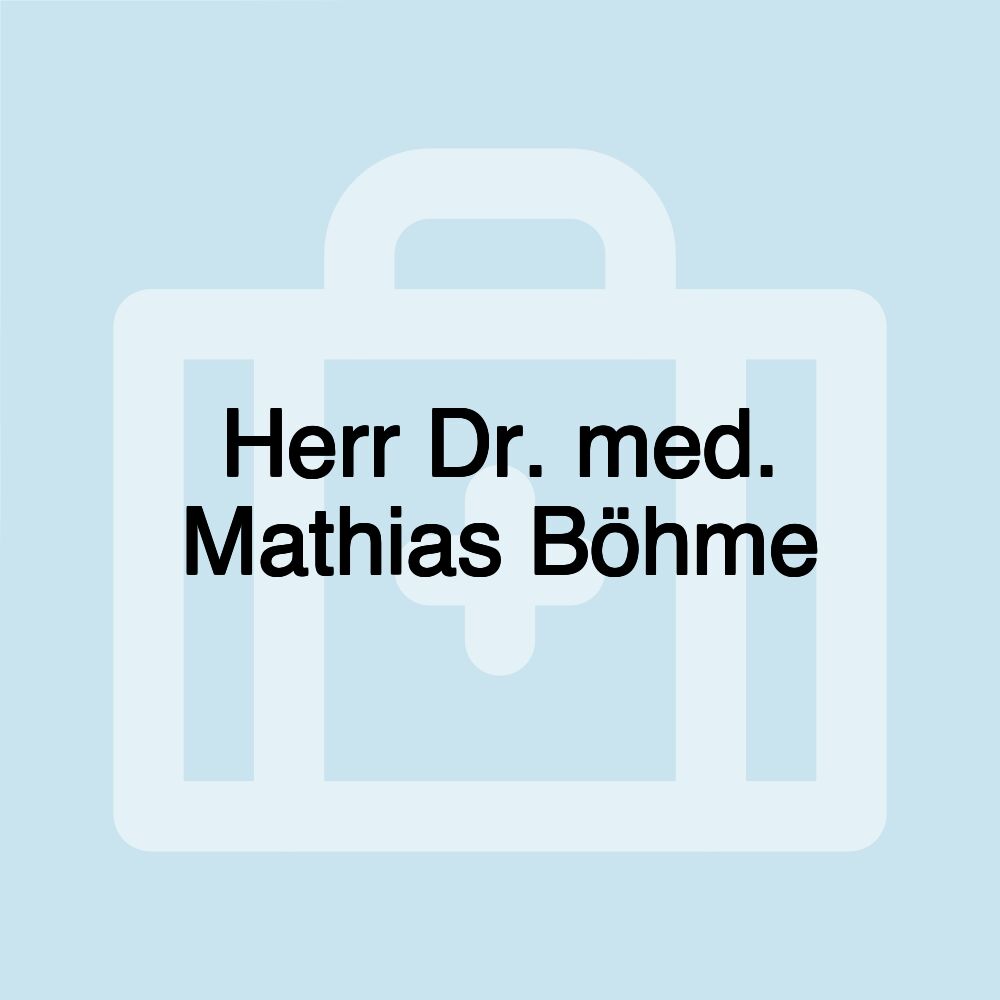 Herr Dr. med. Mathias Böhme