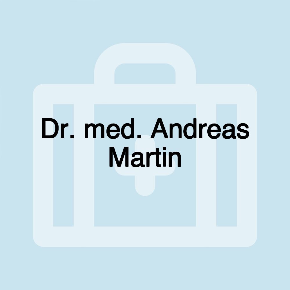 Dr. med. Andreas Martin